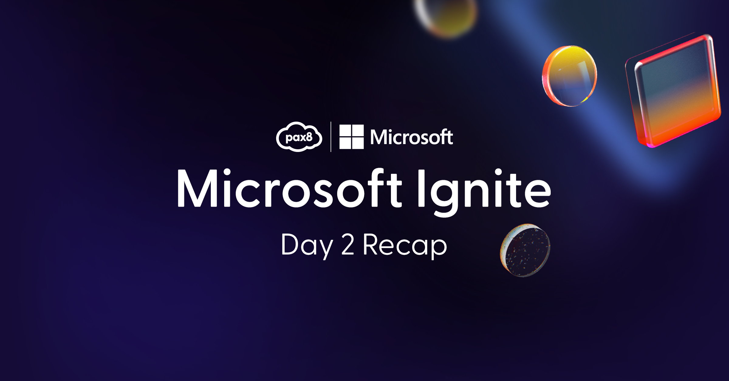 Microsoft Ignite day 2 recap - Pax8 Blog