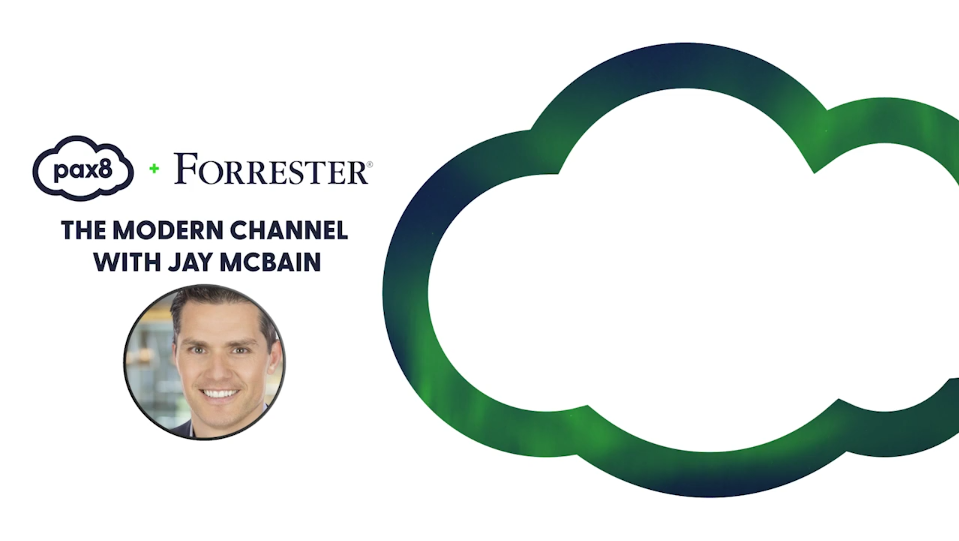 Pax8 + Forrester The Modern Channel Webinar with Jay McBain