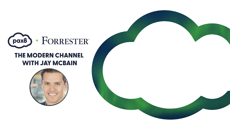 Pax8 + Forrester The Modern Channel Webinar with Jay McBain