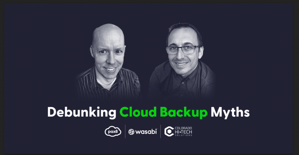 Debunking Cloud Backup Myths with Pax8, Wasabi, and Colorado Hi-Tech Solutions