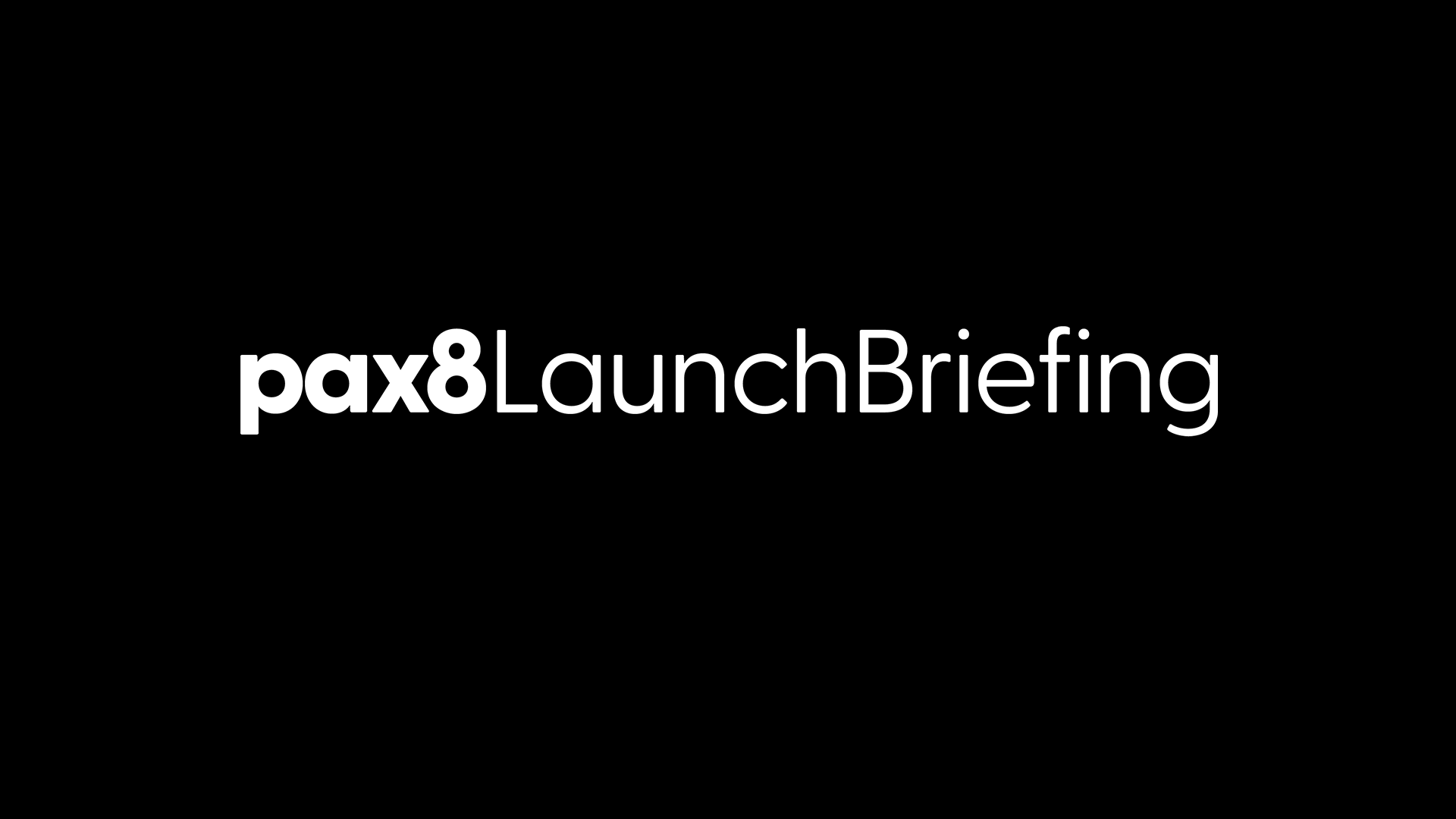 Pax8 LaunchBriefing