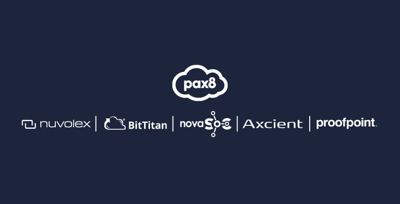 Pax8 | Nuvolex | BitTitan | NovaSoc | Axcient | Proofpoint
